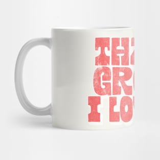 That's Gross, I Love It - Parks & Rec Quote Mug